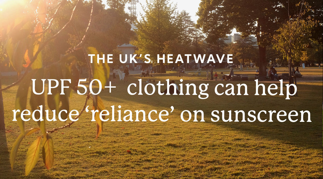 The UK's heatwave: UPF 50+ sun protective clothing can help reduce “reliance" on sunscreen