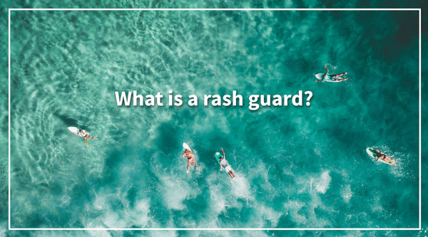 What is a rash guard?