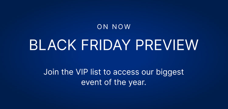 Black Friday Preview - join our VIP list for early access
